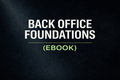 Back Office Foundations - Ebook